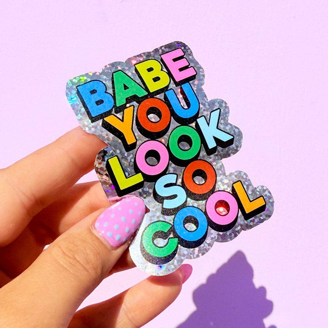 Babe You Look So Cool Glitter Sticker