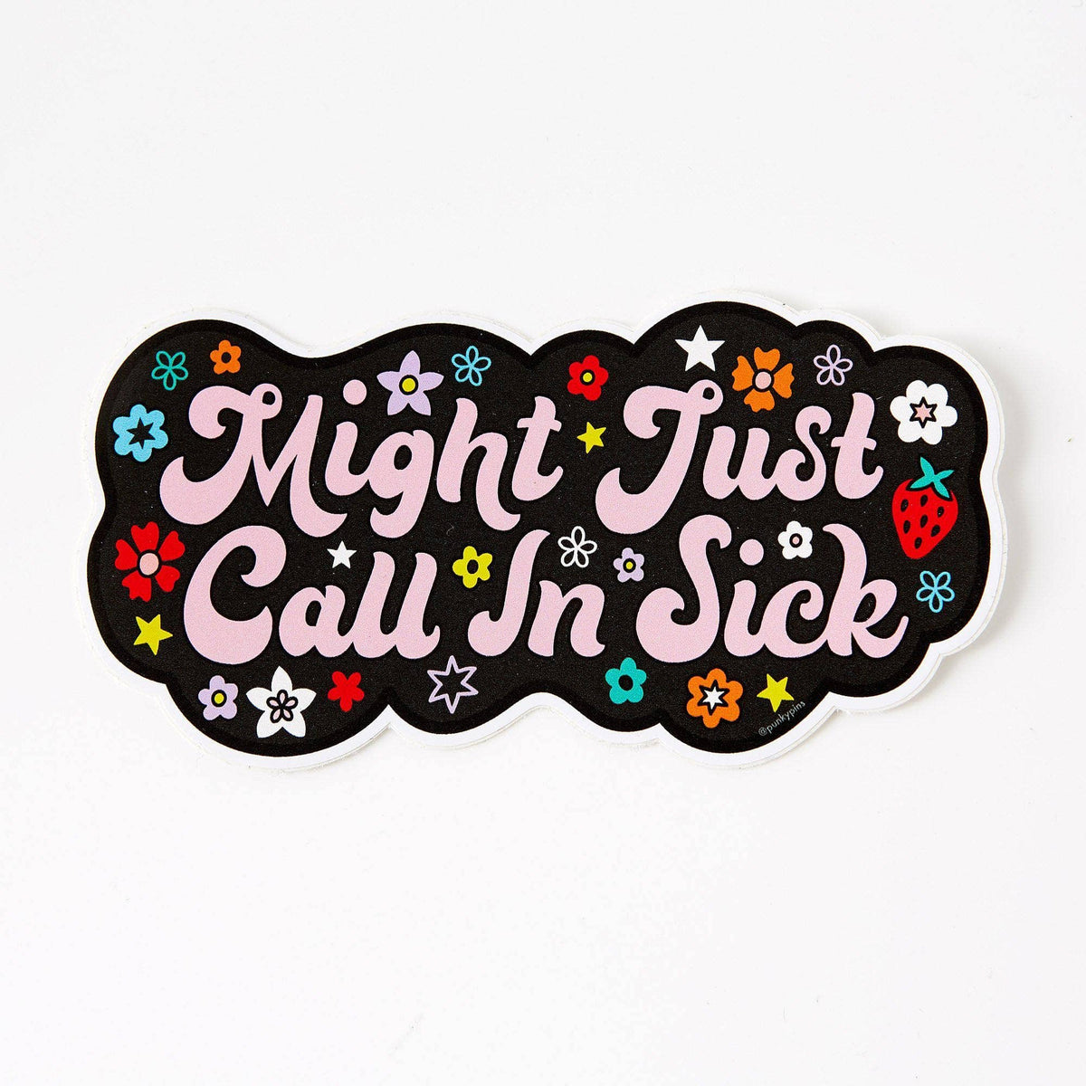 Might Just Call In Sick Vinyl Sticker