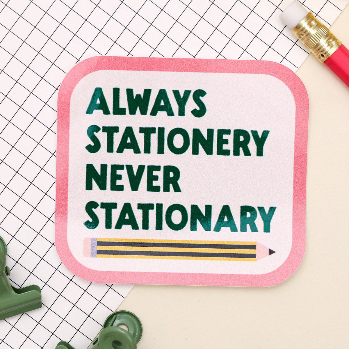 Always Stationery, never stationary Sticker
